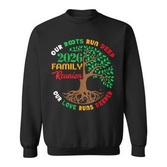 Our Roots Run Deep Our Love Runs Deeper Family Reunion 2026 Sweatshirt - Thegiftio UK