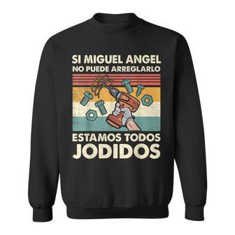 Si Miguel Angel No Puede Arreglarlo Estamos Jodidos Miguel Camisa de entrenamiento - Regaloses