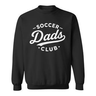 Soccer Dad Football Futbol Goal Dads Club Father’S Day Sweatshirt | Seseable UK