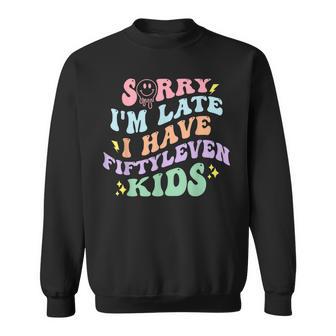 Sorry I'm Late I Have Fiftyleven Kids Quote Sweatshirt | Seseable UK