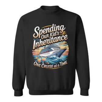 Spending Our Kid's Inheritance One Cruise At A Time Sweatshirt | Seseable UK