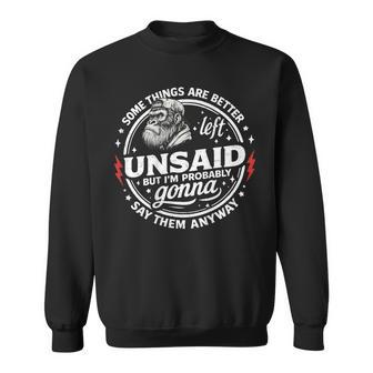 Some Things Are Better Left Unsaid But I'm Probably Monkey Sweatshirt - Thegiftio UK