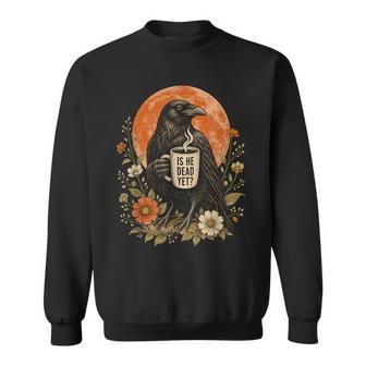 Is He Vintage Dead Yet Dark Crow Raven Bird Humor Retro Sweatshirt | Seseable UK
