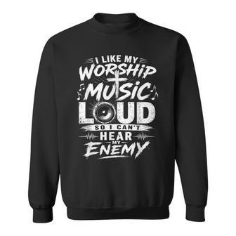 I Like My Worship Music Loud So I Can't Hear My Enemy Humor Sweatshirt - Thegiftio UK