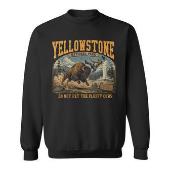 Yellowstone National Park Do Not Pet The Fluffy Cows Bison Sweatshirt | Seseable UK