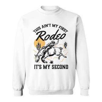 This Ain't My First Rodeo It's My Second Birthday Cowboy Sweatshirt - Thegiftio UK