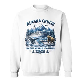 Alaska Cruise 2026 Family Vacation Making Memories Together Sweatshirt - Monsterry