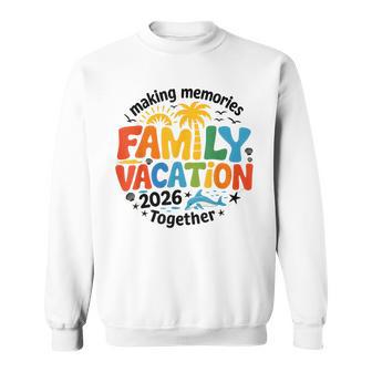 Family Vacation 2026 Making Memories Together Matching Kids Sweatshirt - Monsterry