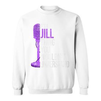 It's A Jill Thing You Wouldn't Understand Jill Sweatshirt - Thegiftio UK