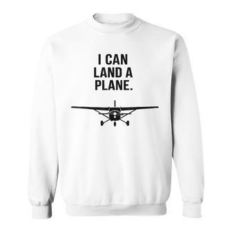 I Can Land A Plane Pilot Aviation Quote Sweatshirt - Thegiftio UK