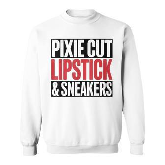 Pixie Cut Lipstick And Sneakers Quote Sweatshirt | Seseable UK