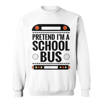 Pretend I'm A School Bus Halloween Costume For Adults & Kids Sweatshirt | Seseable UK