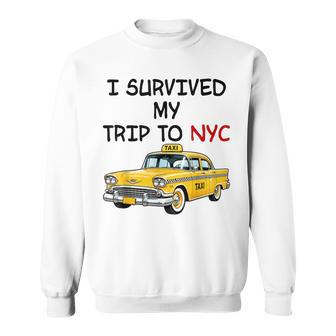 I Survived My Trip To Nyc New York City Taxi Meme Sweatshirt | Seseable UK
