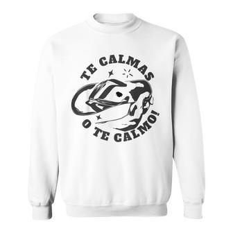 Te Calmas O Te Calmo Inscription Humoristique En Espagnol Sweater e - Cadeauxyz