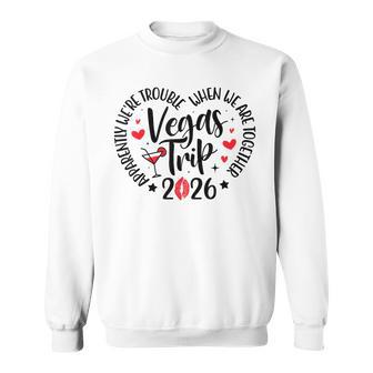 Vegas Trip 2026 Apparently We're Trouble When We're Together Sweatshirt | Seseable UK