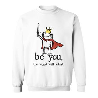 Be You The World Will Adjust Frog Crown Sweatshirt - Thegiftio UK