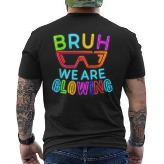 Bruh We Are Glowing In My Glowing Hello Summer Vacation Men's T-shirt Back Print - Thegiftio UK