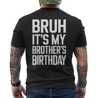 Bruh It's My Brother's Birthday Family Birthday Men's T-shirt Back Print - Monsterry AU