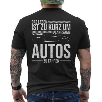 Das Leben Ist Zu Kurz Um Langsame Autos Zu Fahren Auto Fan T-Shirt mit Rückendruck - Geschenkecke