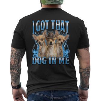 I Got That Dog In Me Chihuahua Cowboy Meme Men's T-shirt Back Print - Monsterry