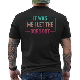 Dog Lover It Was Me I Let The Dogs Out Dog's Paw Men's T-shirt Back Print - Thegiftio UK
