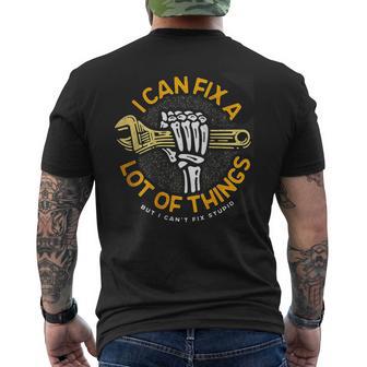 I Can Fix A Lot Of Things But I Can't Fix Stupid On Back Men's T-shirt Back Print - Thegiftio UK