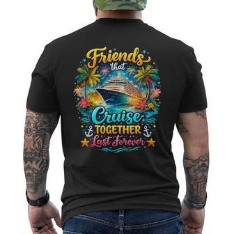Friends That Cruise Together Last Forever Vacation Cruising Men's T-shirt Back Print | Seseable UK