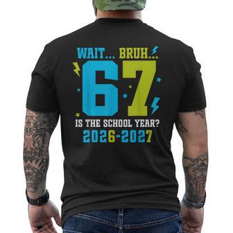67 Back To School Wait Bruh 6 7 Is School Year Boys Men's T-shirt Back Print - Thegiftio UK