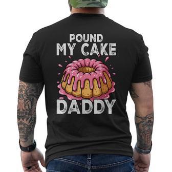 Joke Meme Embarrassing Gag Pound My Cake Daddy Men's T-shirt Back Print - Thegiftio UK