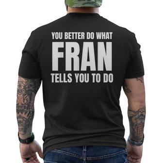 Given Name Fran You Better Do What Fran Tells You To Do Camiseta Hombre Estampado Espalda - Regaloses