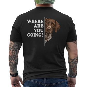 Where Are You Going German Shorthaired Pointer Dog Men's T-shirt Back Print - Thegiftio UK