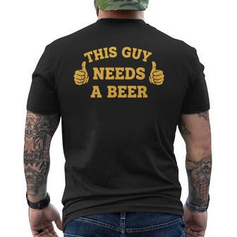 This Guy Needs A Beer Beer Drinking Graphic Men's T-shirt Back Print - Thegiftio UK