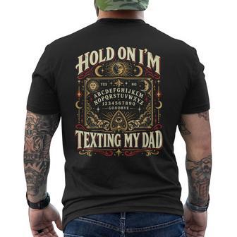 Hold On I'm Texting My Dad Ouija Board Spirit Board Men's T-shirt Back Print | Seseable UK
