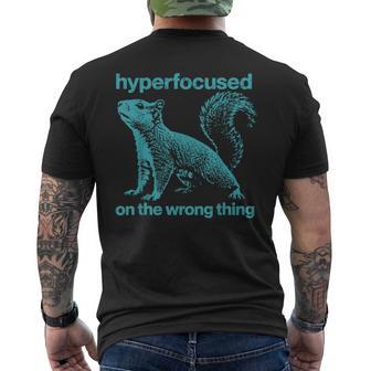 Hyperfocused On The Wrong Thing Squirrel Adhd Humor Men's T-shirt Back Print - Thegiftio UK