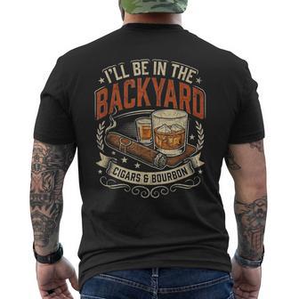 I'll Be In The Backyard Cigars And Bourbonintage T-shirt da uomo con stampa posteriore - Novitaregali