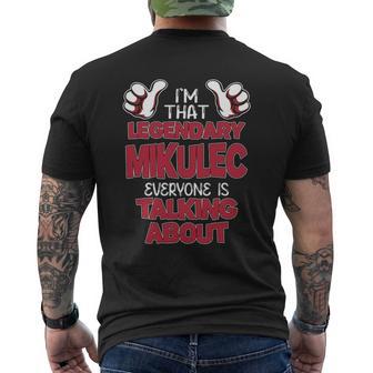 I'm That Legendary Mikulec Everyone Is Talking About Mikulec Name Men's T-shirt Back Print - Thegiftio UK