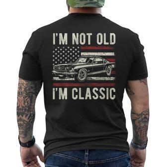 I'm Not Old I'm Classic Vintage Muscle Car For Old Guy Men's T-shirt Back Print - Monsterry