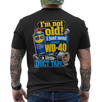 I'm Not Old I Just Need Some Wd-40 And Little Duct Tape Men's T-shirt Back Print | Seseable UK