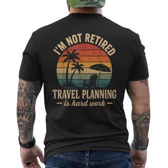 I'm Not Retired Travel Planning Is Hard Work Retro Vacation Men's T-shirt Back Print | Seseable UK