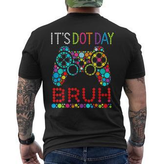 Its Dot Day Bruh Gaming Dot Day Gamer Boys Youth Men's T-shirt Back Print | Seseable UK