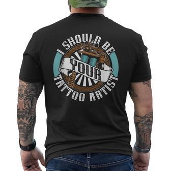 Je Devrais Êtreotre Tatoueur Encre Tatouages Tatoueur T-shirt imprimé au dos - Cadeauxyz