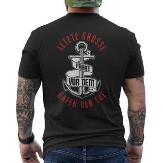 Letzte Große Fahrtor Dem Hafen Der Ehe Hochzeit Jga T-Shirt mit Rückendruck - Geschenkecke