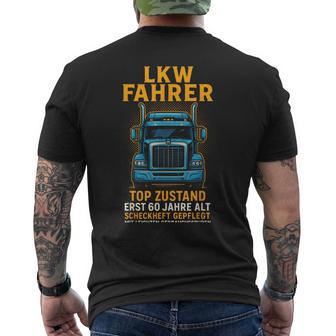Lkw Fahrer 60 Geburtstag 60 Jahre Alt Top Zust T-Shirt mit Rückendruck - Geschenkecke