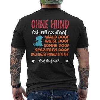 Ohne Hund Ist Alles DoofPruch Für Hundebesitzer T-Shirt mit Rückendruck - Geschenkecke