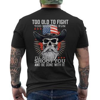 Too Old To Fight Too Slow To Run I'll Just Shoot You On Back Men's T-shirt Back Print - Thegiftio UK