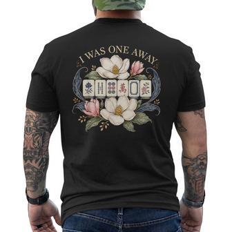 I Was One Away Mahjong Mahjong Player Game Night Men's T-shirt Back Print - Thegiftio UK