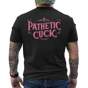 Pathetic Cuck Men's T-shirt Back Print - Thegiftio UK