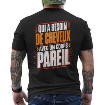 Qui A Besoin De Cheveux Chauve Drôle Original Cadeau Homme T-shirt imprimé au dos - Cadeauxyz