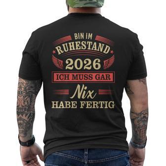 Rente 2026 Ich Muss Gar Nix Habe Fertig Ruhestand Rentner T-Shirt mit Rückendruck - Geschenkecke