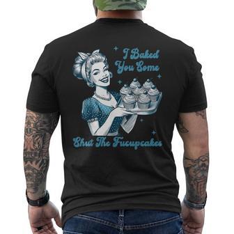 Retro Vintage Housewife I Baked You Some Shut The Fucupcakes Men's T-shirt Back Print | Seseable UK